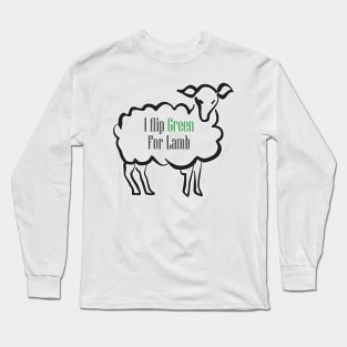 I Flip Green For Lamb Long Sleeve T-Shirt